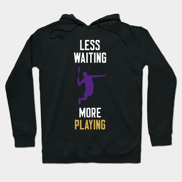 Less Waiting More Playing Hoodie by cleverth